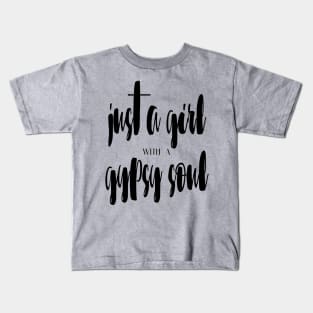 Just a girl with a gypsy soul Kids T-Shirt